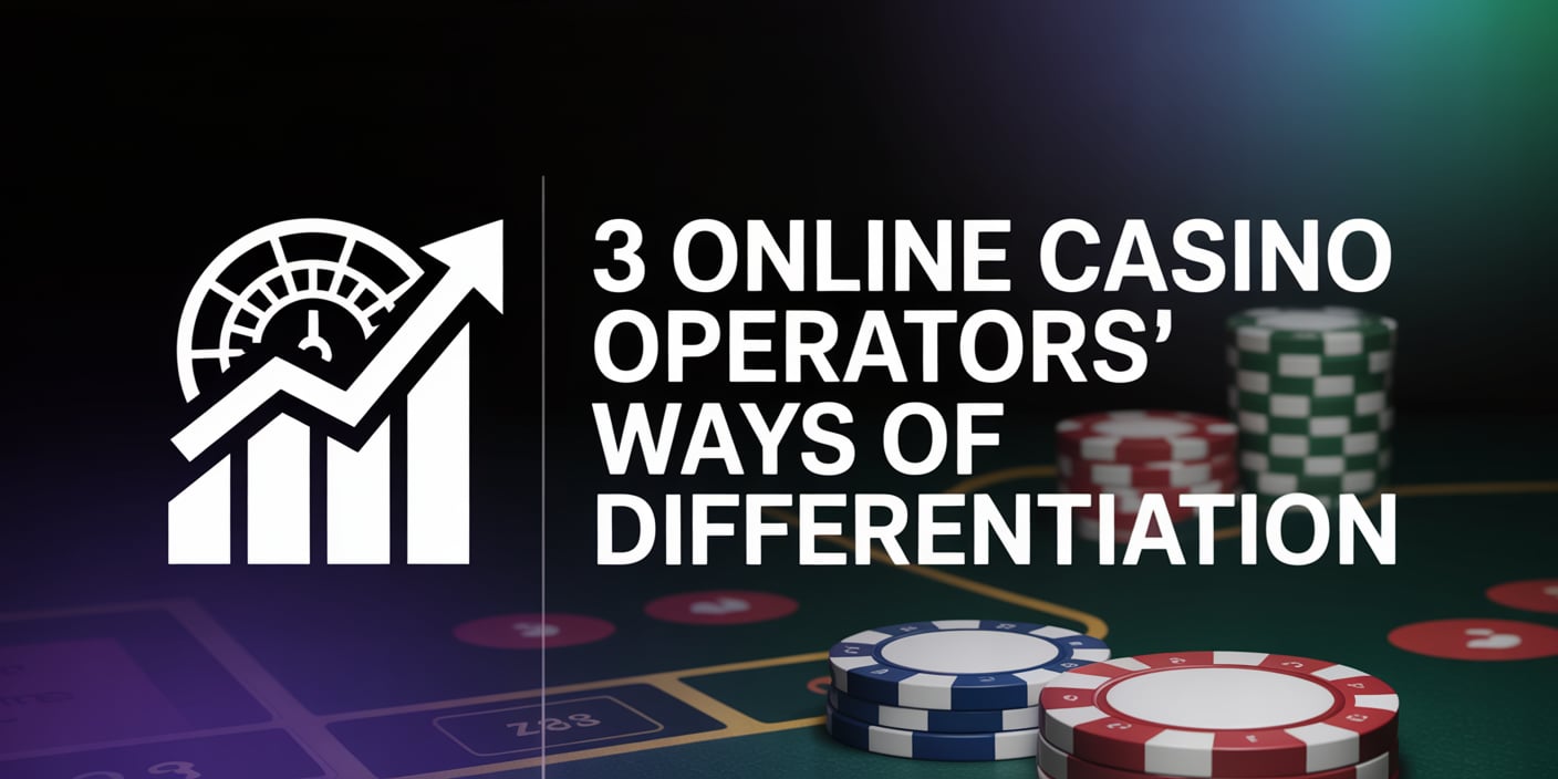 3 Online Casino Operators' Ways of Differentiation