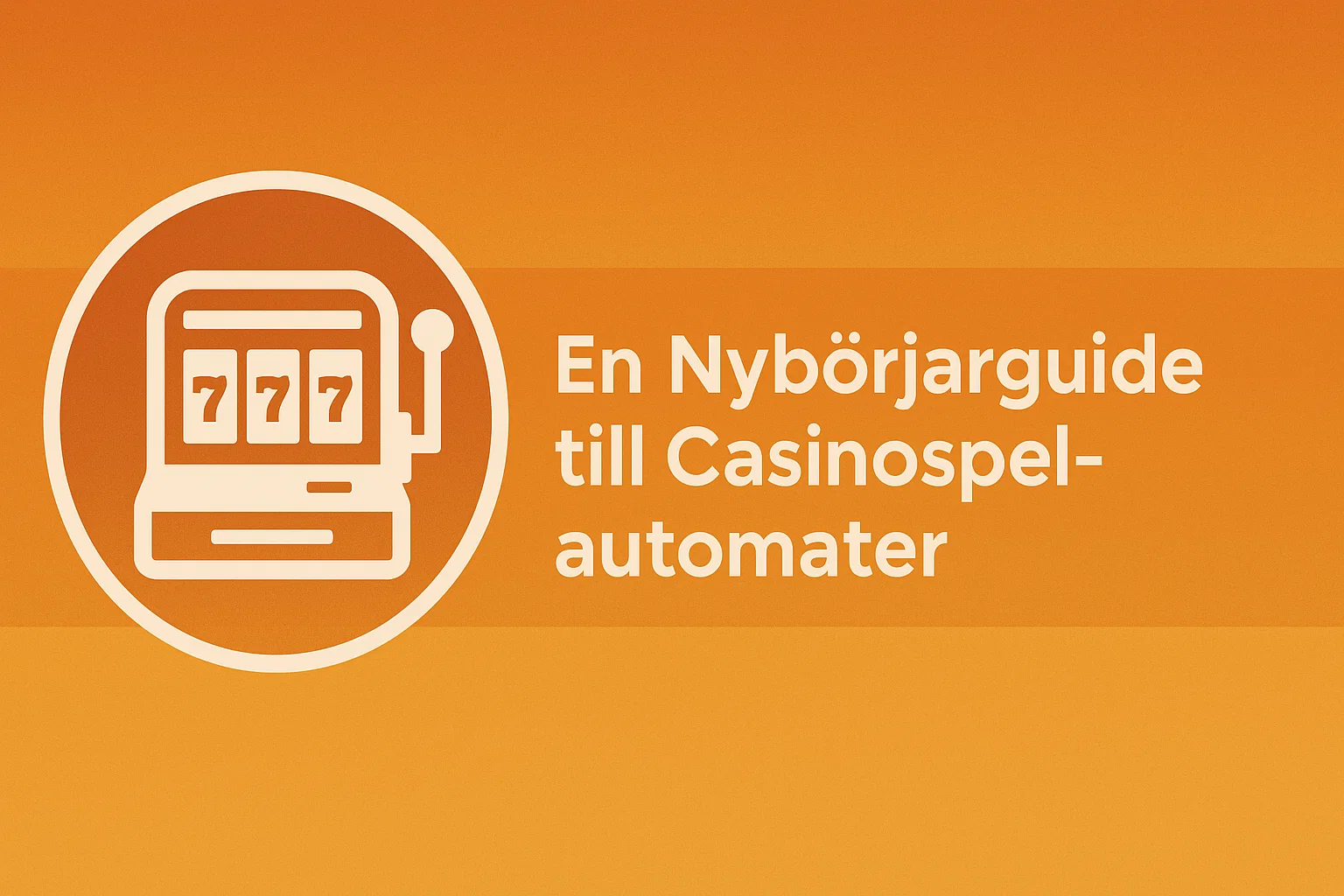 En Nybörjarguide till Casinospelautomater