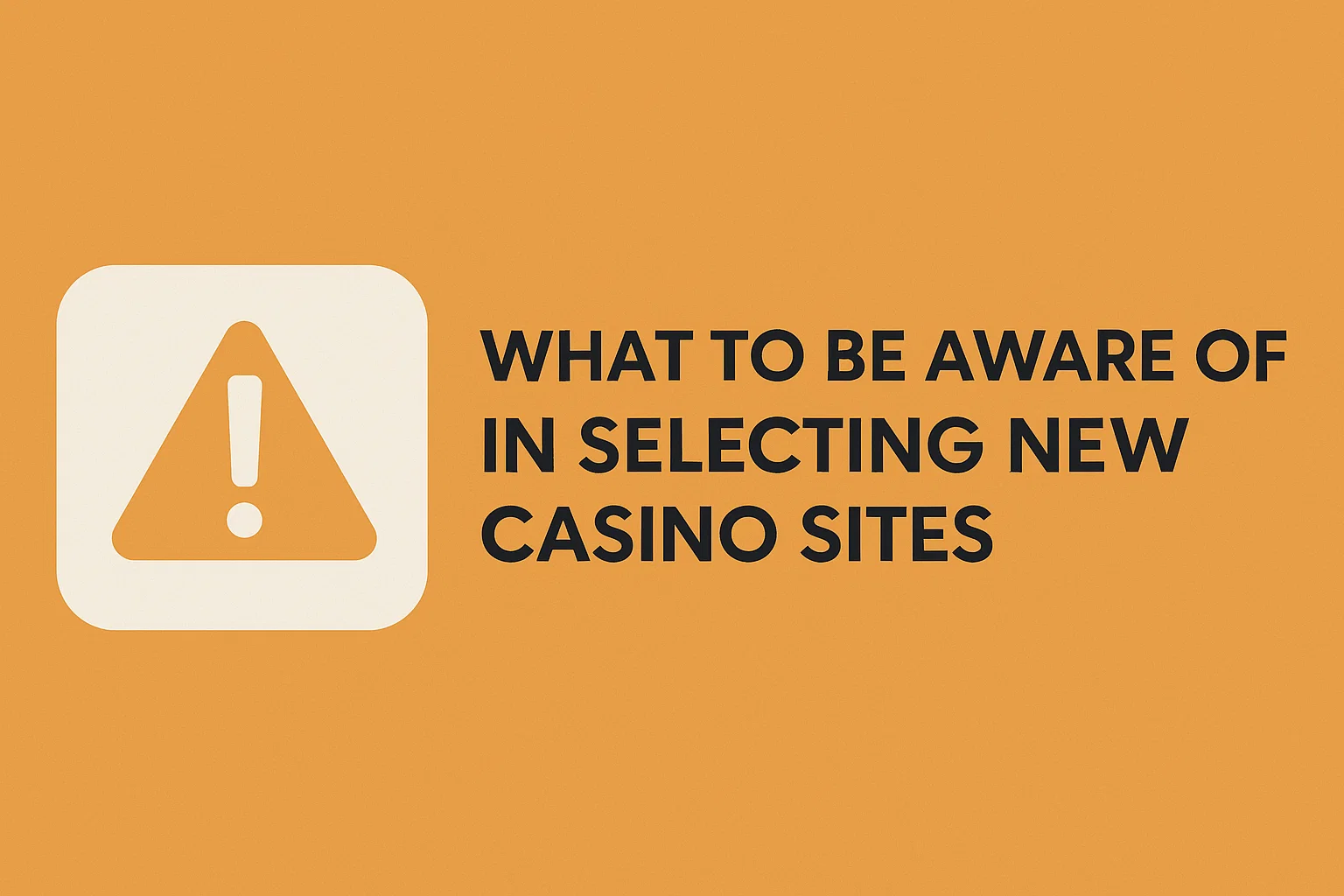 What to be aware of in selecting new casino sites
