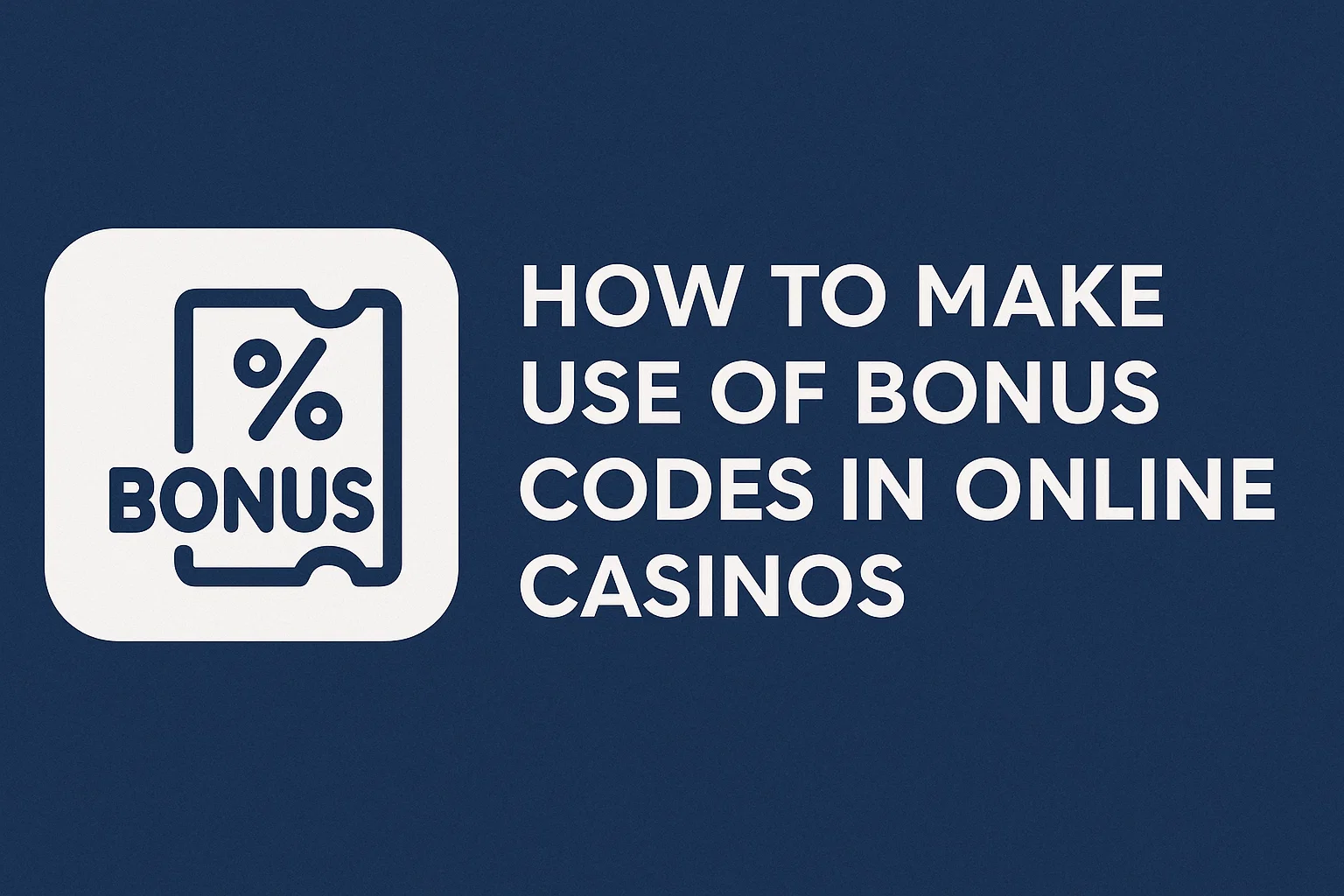 How to Make Use of Bonus Codes in Online Casinos